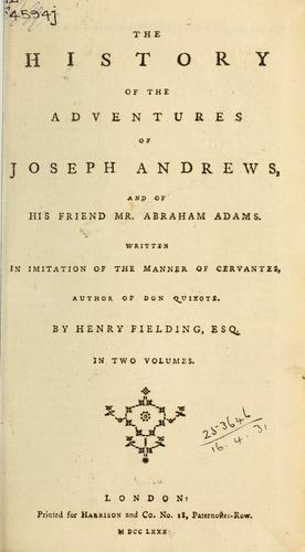 The History of the Adventures of Joseph Andrews And of his friend Mr. Abraham Adams