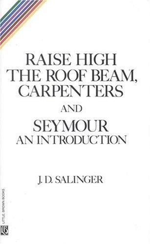Raise high the roof beam, carpenters and Seymour