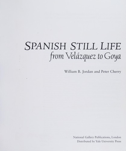Spanish Still Life from Velazquez to Goya