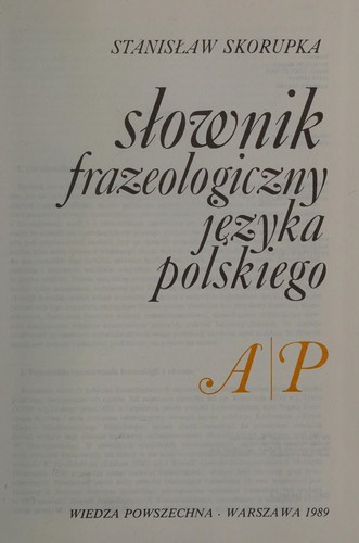 Slownik frazeologiczny jezyka polskiego